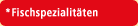 Fischspezialitaeten